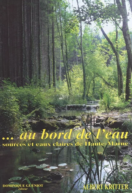 Au bord de l'eau : sources et eaux claires de Haute-Marne - Albert Kritter - FeniXX réédition numérique