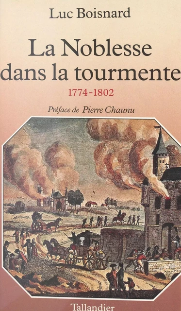 La noblesse dans la tourmente (1774-1802) - Luc Boisnard - FeniXX réédition numérique