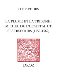 La Plume et la tribune : Michel de l'Hospital et ses discours (1559-1562)