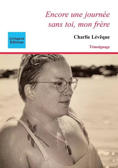 Encore une journée sans toi, mon frère - Charlie Lévêque - Coëtquen Editions