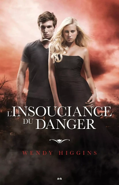 L’insouciance du danger - Wendy Higgins - Éditions AdA