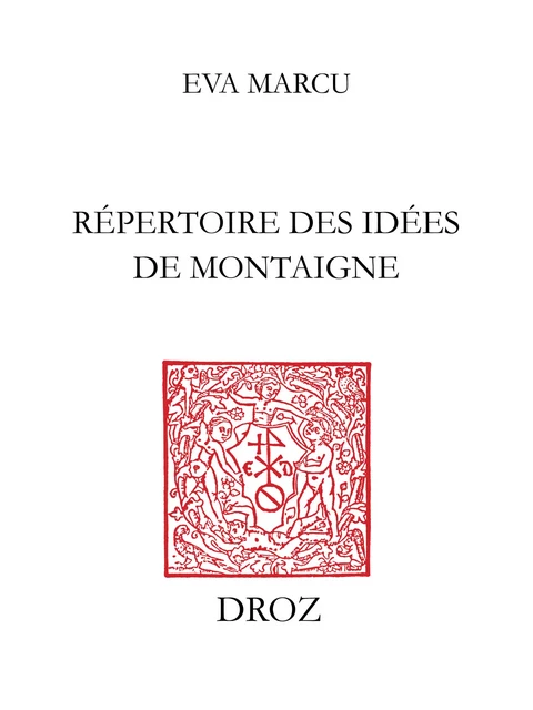 Répertoire des idées de Montaigne - Eva Marcu - Librairie Droz