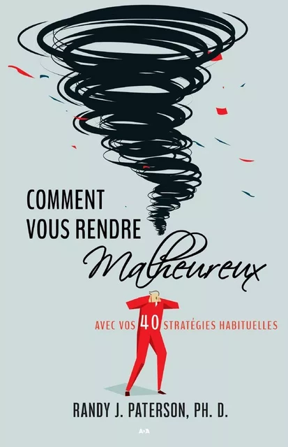 Comment vous rendre malheureux - Randy J. Paterson - Éditions AdA