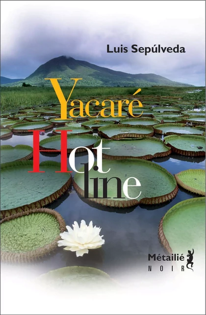 Yacaré - Hot line - Luis Sepulveda - Métailié