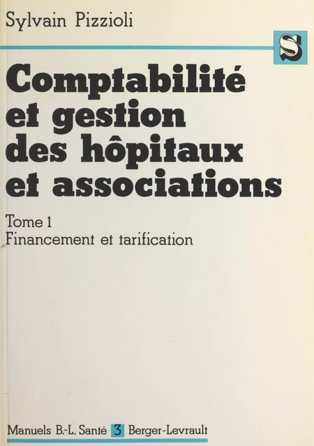 Comptabilité et gestion des hôpitaux et associations (1) : Financement et tarification - Sylvain Pizzioli - FeniXX réédition numérique