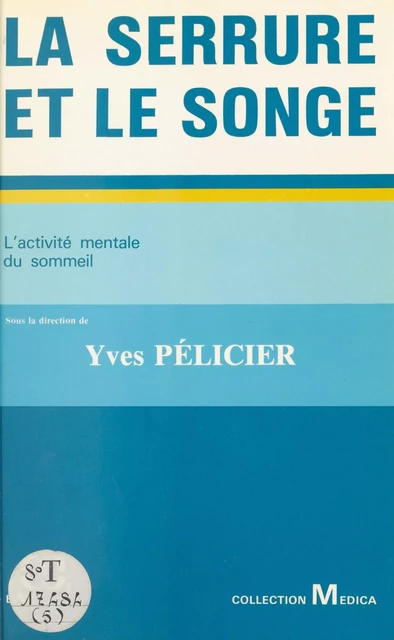 La serrure et le songe : l'activité mentale du sommeil - Yves Pélicier - FeniXX réédition numérique