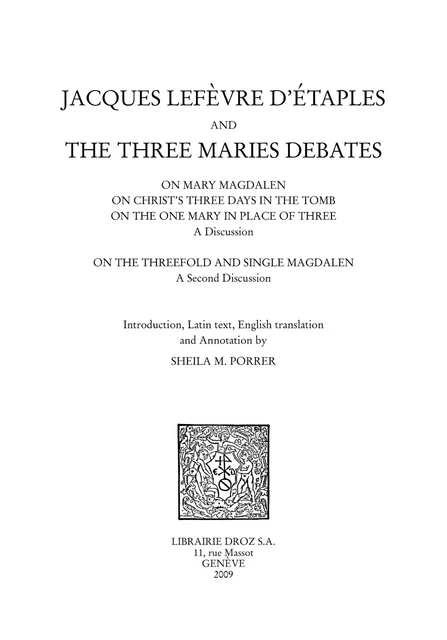 Jacques Lefèvre d'Etaples and the Three Maries Debates - Jacques Lefèvre d'Etaples - Librairie Droz