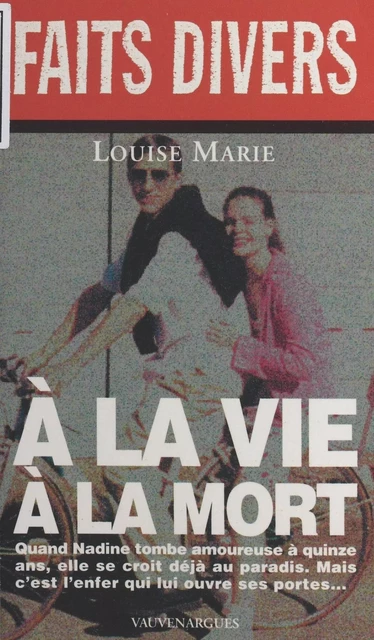 À la vie à la mort - Louise Marie - FeniXX réédition numérique