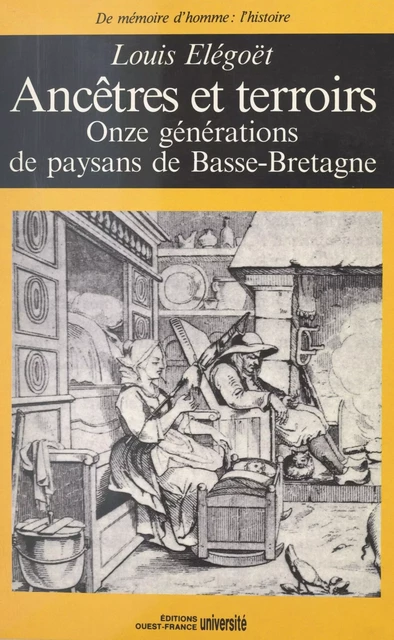 Ancêtres et terroirs : onze générations de paysans en Basse-Bretagne - Louis Elégoët - FeniXX réédition numérique