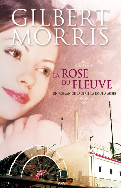 La rose du fleuve - Gilbert Morris - Éditions AdA