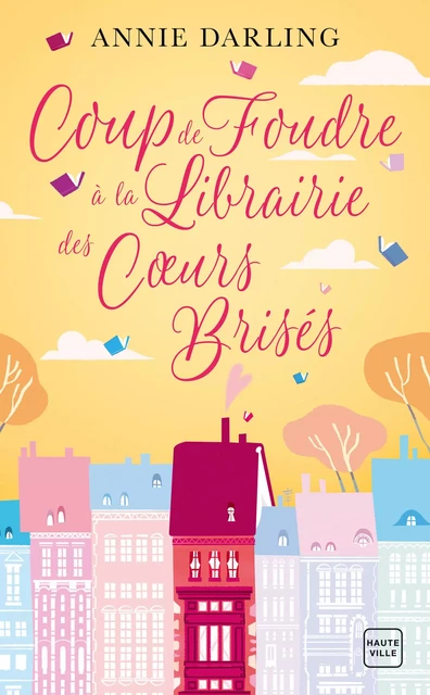 Coup de foudre à la librairie des coeurs brisés - Annie Darling - Hauteville