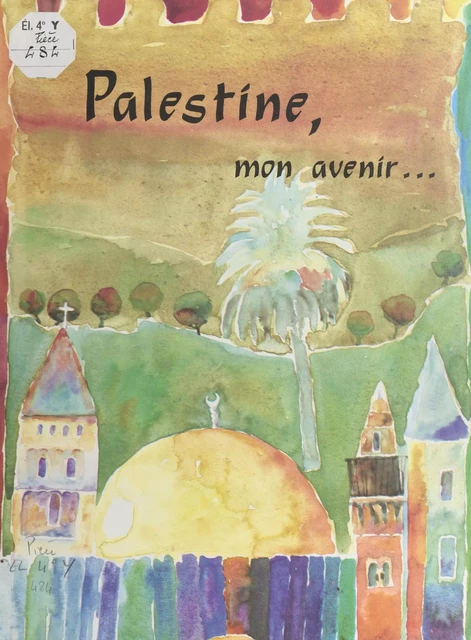 Palestine, mon avenir - Denise Barrat - FeniXX réédition numérique