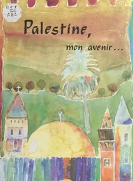 Palestine, mon avenir