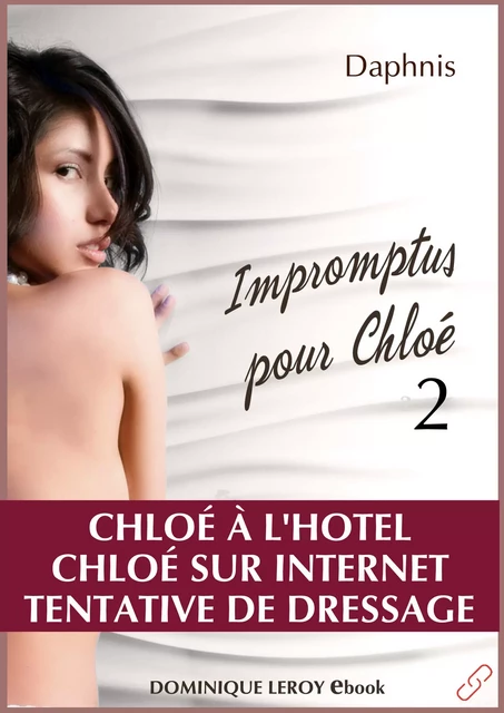 Impromptus pour Chloé, épisode 2 - Chloé à l'hôtel, Chloé sur   internet, Tentative de dressage - Daphnis Daphnis - Éditions Dominique Leroy