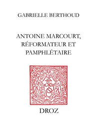 Antoine Marcourt, réformateur et pamphlétaire