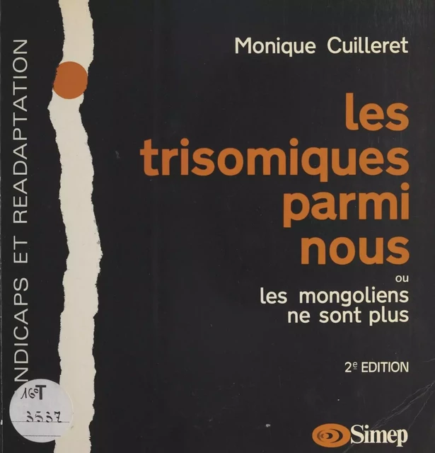 Les trisomiques parmi nous ou Les mongoliens ne sont plus - Monique Cuilleret - FeniXX réédition numérique