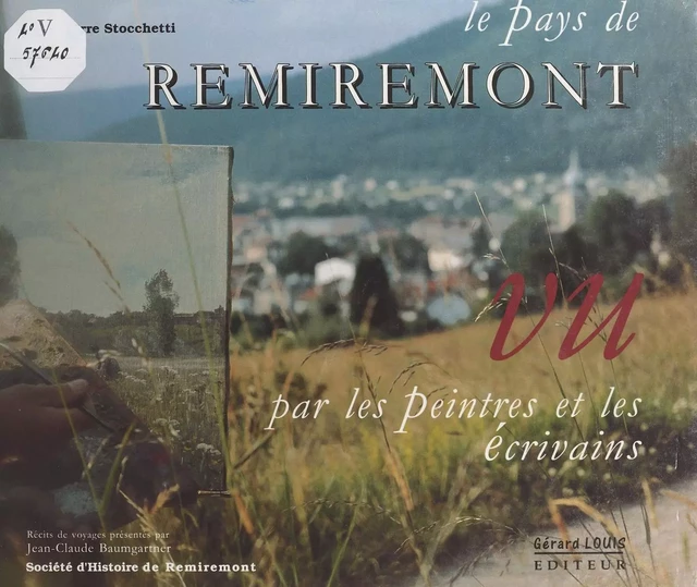 Le pays de Remiremont vu par les peintres et les écrivains - Jean-Pierre Stocchetti, Jean-Claude Baumgartner - FeniXX réédition numérique