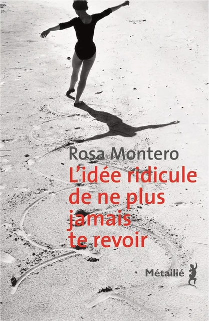 L'idée ridicule de ne plus jamais te voir - Rosa Montero - Métailié