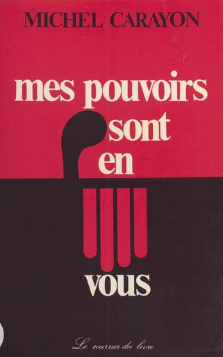 Mes pouvoirs sont en vous : mon combat pour une médecine plus humaine - Michel Carayon - FeniXX réédition numérique