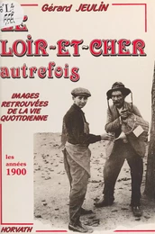 Le Loir-et-Cher autrefois