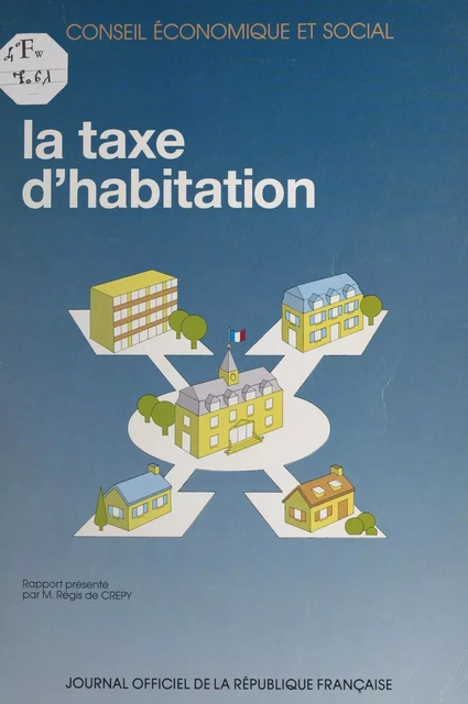 La taxe d'habitation : rapport présenté par M. Régis de Crépy - Régis de Crepy - FeniXX réédition numérique