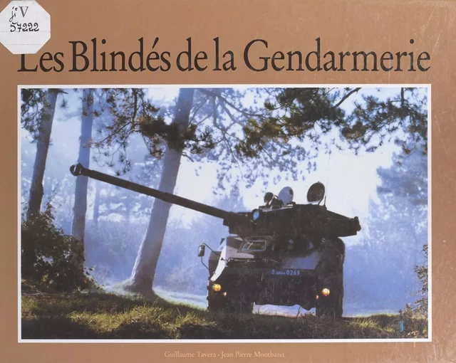 Les blindés de la gendarmerie - Guillaume Tavera, Jean-Pierre Montbazet - FeniXX réédition numérique