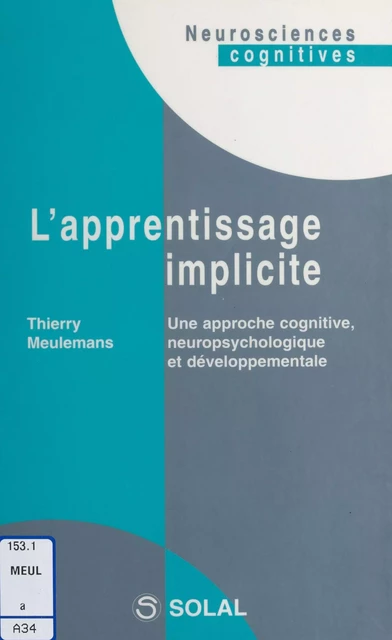 L'apprentissage implicite : une approche cognitive, neuropsychologique et développementale - Thierry Meulemans - FeniXX réédition numérique