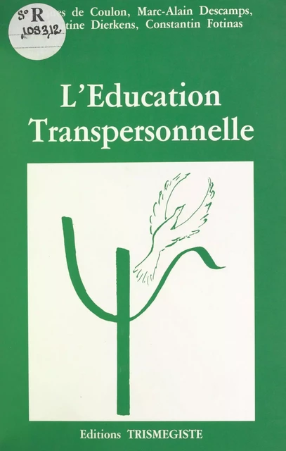 L'éducation transpersonnelle - Marc-Alain Descamps, Jacques de Coulon, Christine Dierkens - FeniXX réédition numérique