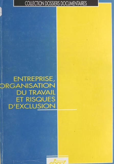 Entreprise, organisation du travail et risques d'exclusion -  - FeniXX réédition numérique