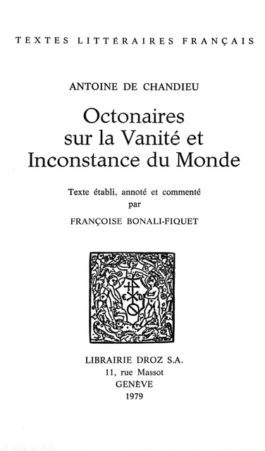 Octonaires sur la vanité et inconstance du monde - Antoine Chandieu - Librairie Droz