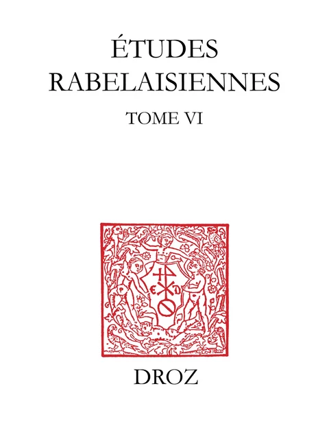 Etudes rabelaisiennes - Henri Busson, Marcel Françon, Robert Marichal, V.-L. Saulnier, Rémy Scheurer, Michael A. Screech, Poul Skarup - Librairie Droz