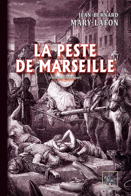 La Peste de Marseille - Jean-Bernard Mary-Lafon - Editions des Régionalismes