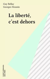 La liberté, c'est dehors