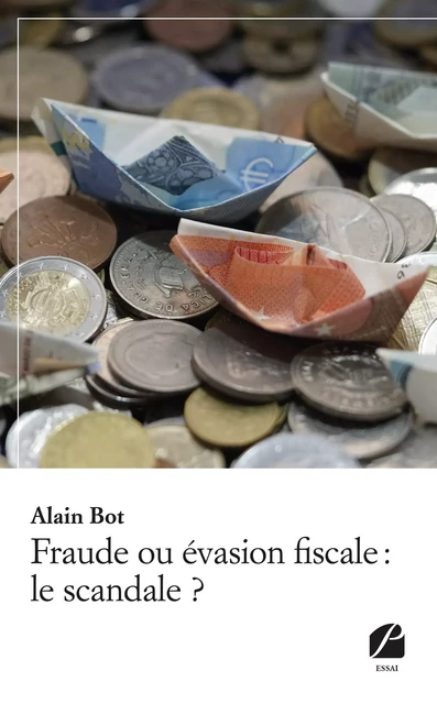 Fraude ou évasion fiscale : le scandale ? - Alain Bot - Editions du Panthéon