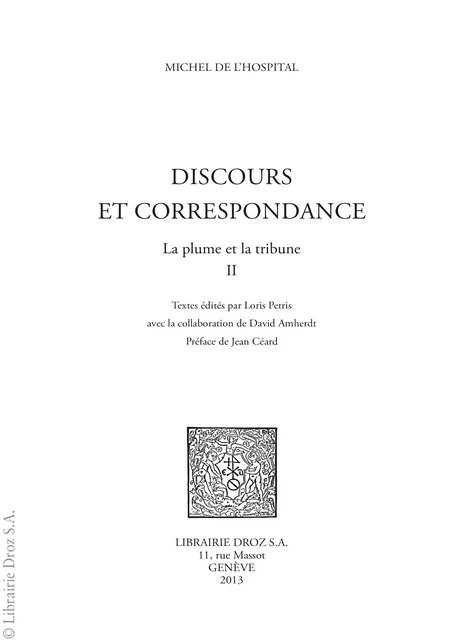 Discours et correspondance. La plume et la tribune II - Michel de l'Hospital - Librairie Droz