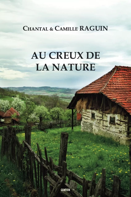 Au Creux de la Nature - Chantal Et Camille Raguin - Editions Gunten