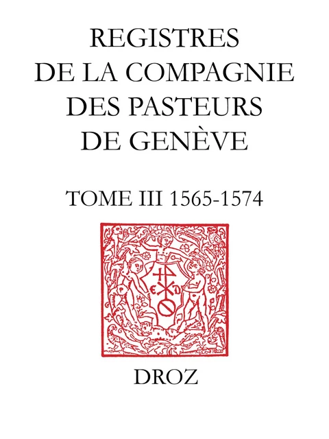 Registres de la Compagnie des pasteurs de Genève au temps de Calvin. -  - Librairie Droz