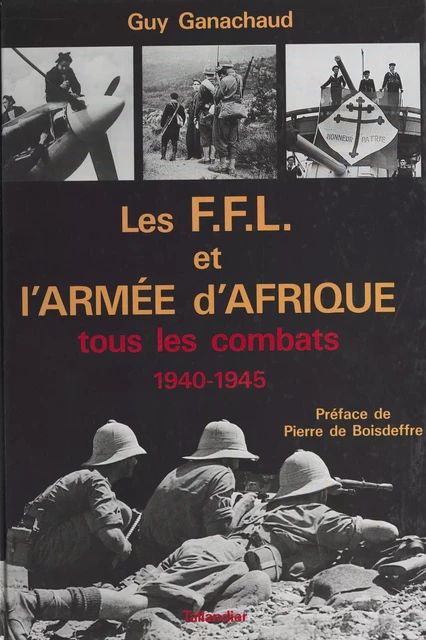 Les FFL et l'armée d'Afrique : tous les combats (1940-1945) - Guy Ganachaud - FeniXX réédition numérique