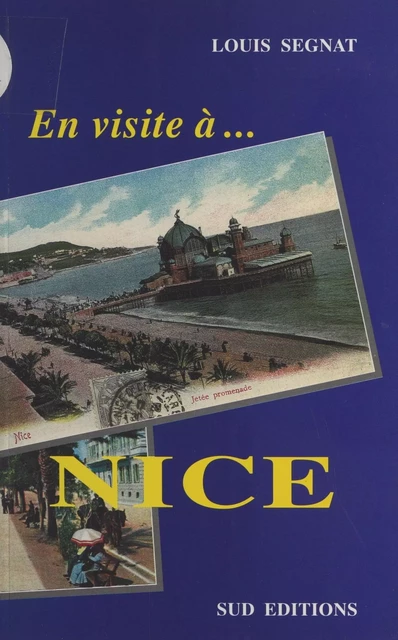 En visite à... Nice - Louis Segnat - FeniXX réédition numérique