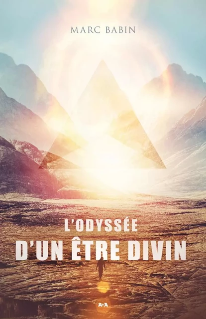 L'odyssée d'un être divin - Marc Babin - Éditions AdA