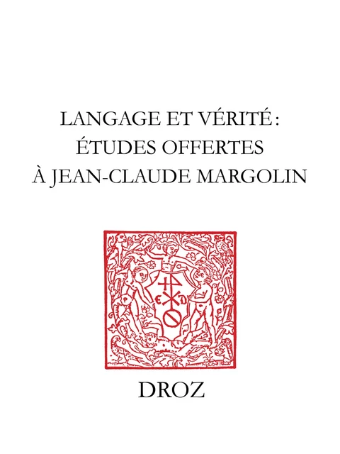 Langage et vérité - Pierre Aquilon, Jesus Martinez de Bujanda, Paulette Choné, M. Cytowska, Gérard Defaux, J. Delumeau, Marie-Luce Demonet-Launay, M. Gandillac, André Godin, Léon-E. Halkin, J. Jacquiot, M.-T. Jones-Davies, Eva Kushner, J. Lafond, Frank Lestringant, G. Marc'Hadour, I. Mcfarlane, Alain Michel, Anna Olivieri, J. Osorio, Y. Pélicier, Augustin Redondo, Michel Reulos, R. Sauzet, J.P. Vanden Branden, Cesare Vasoli - Librairie Droz