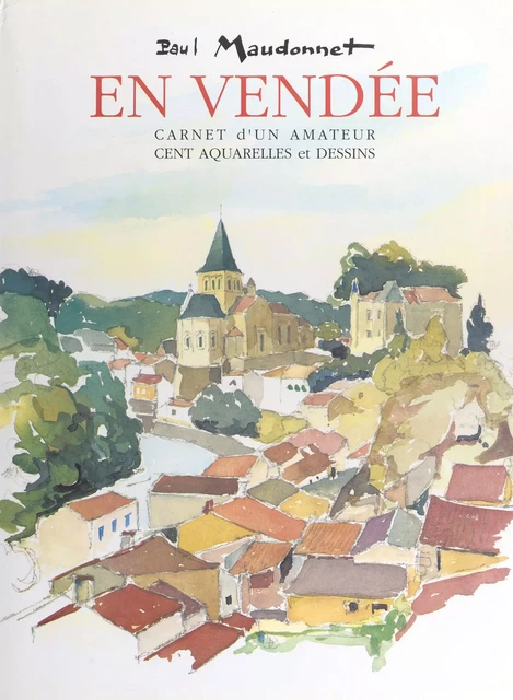 En Vendée : carnet d'un amateur - Paul Maudonnet - FeniXX réédition numérique