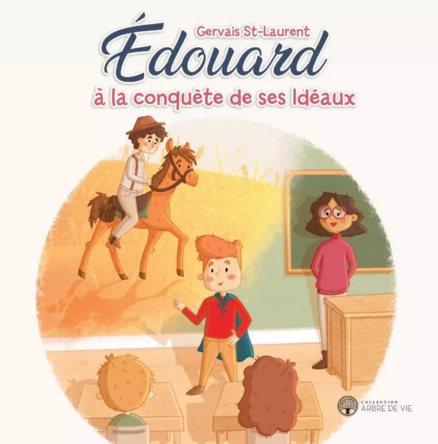 Édouard à la conquête de ses Idéaux - Gervais Saint-Laurent - Éditions AdA