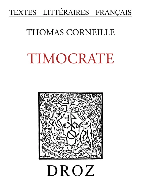 Timocrate - Thomas Corneille - Librairie Droz