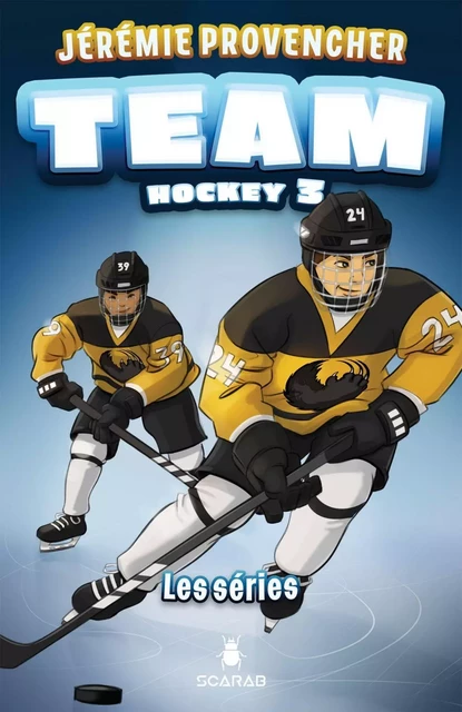 TEAM Hockey, tome 3 - Les séries - Jérémie Provencher - Éditions Scarab