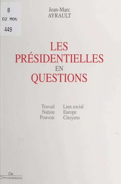 Les présidentielles en questions : travail, nation, pouvoir, lien social, Europe, citoyens - Jean-Marc Ayrault - FeniXX réédition numérique