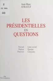 Les présidentielles en questions : travail, nation, pouvoir, lien social, Europe, citoyens