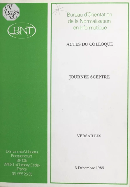 Actes du Colloque-Journée Sceptre : Versailles, 3 décembre 1985 -  Bureau d'orientation de la normalisation en informatique - FeniXX réédition numérique