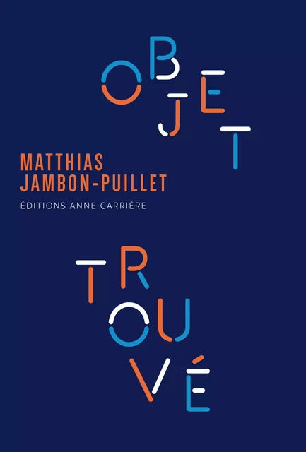 Objet trouvé - Matthias Jambon-Puillet - Éditions Anne Carrière