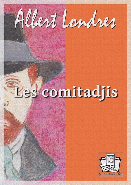 Les comitadjis - Albert Londres - La Gibecière à Mots